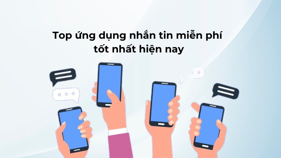 Top Ứng Dụng Nhắn Tin Miễn Phí Tốt Nhất Hiện Nay